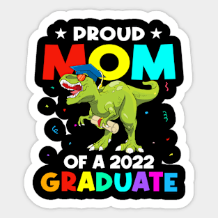 Proud Mom Of A Class Of 2022 Graduate Dinosaur T Rex Graduation Sticker